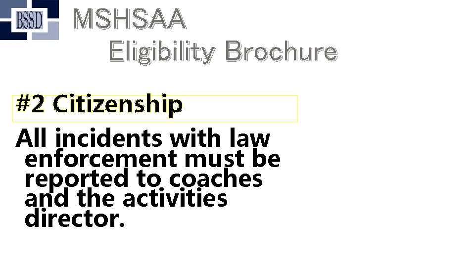 MSHSAA Eligibility Brochure #2 Citizenship All incidents with law enforcement must be reported to
