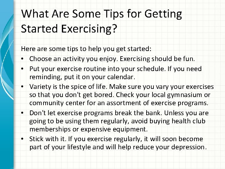 What Are Some Tips for Getting Started Exercising? Here are some tips to help