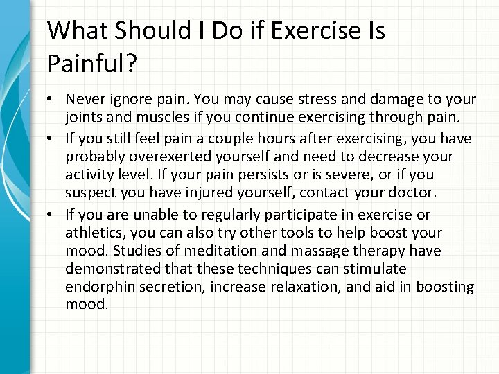 What Should I Do if Exercise Is Painful? • Never ignore pain. You may