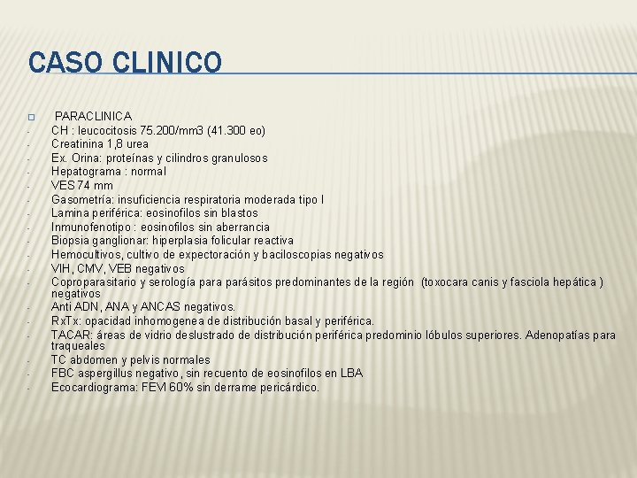 CASO CLINICO � - PARACLINICA CH : leucocitosis 75. 200/mm 3 (41. 300 eo)