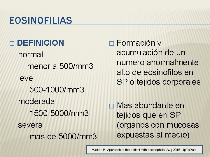 EOSINOFILIAS � DEFINICION normal menor a 500/mm 3 leve 500 -1000/mm 3 moderada 1500