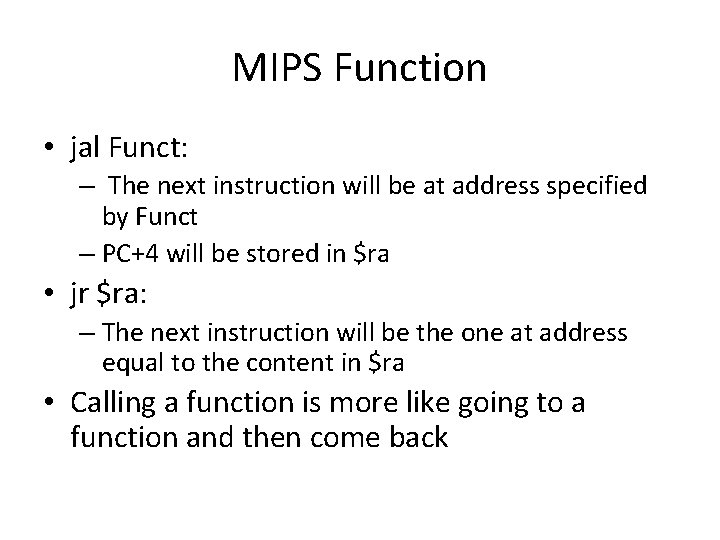 MIPS Function • jal Funct: – The next instruction will be at address specified