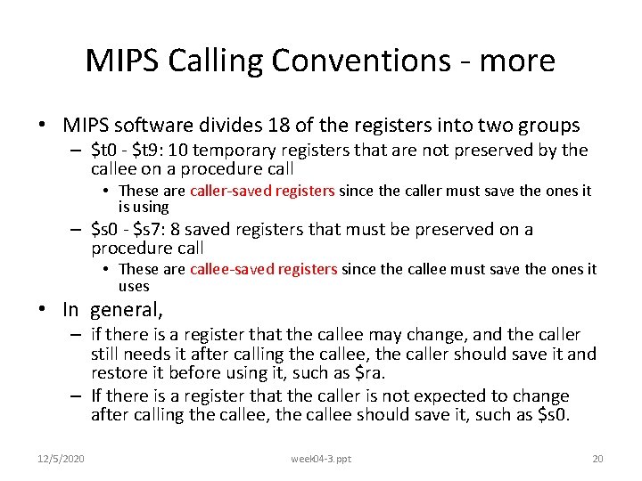 MIPS Calling Conventions - more • MIPS software divides 18 of the registers into