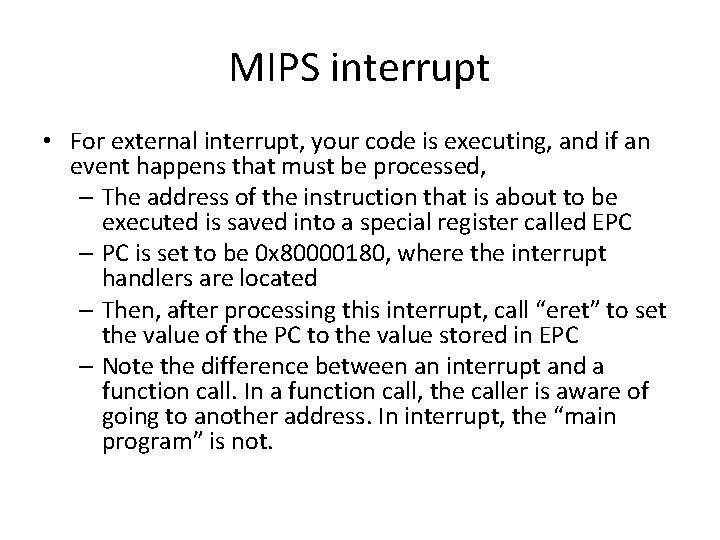 MIPS interrupt • For external interrupt, your code is executing, and if an event