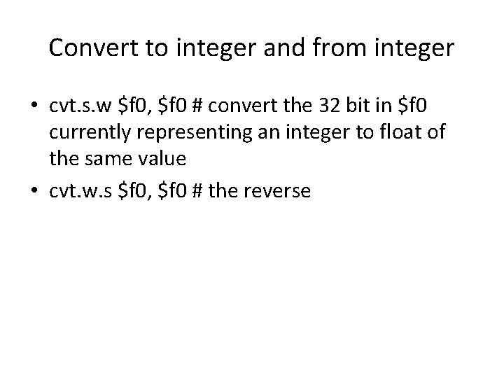 Convert to integer and from integer • cvt. s. w $f 0, $f 0