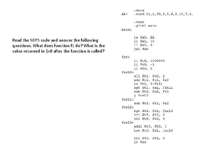 Read the MIPS code and answer the following questions. What does function f 1