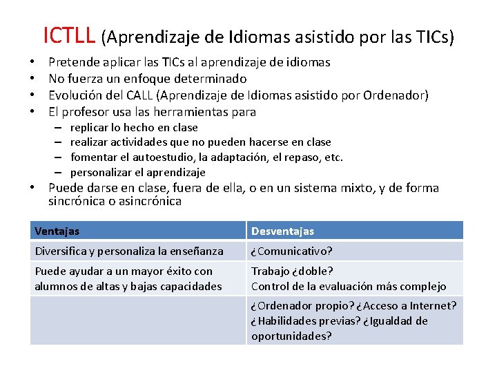 ICTLL (Aprendizaje de Idiomas asistido por las TICs) • • Pretende aplicar las TICs