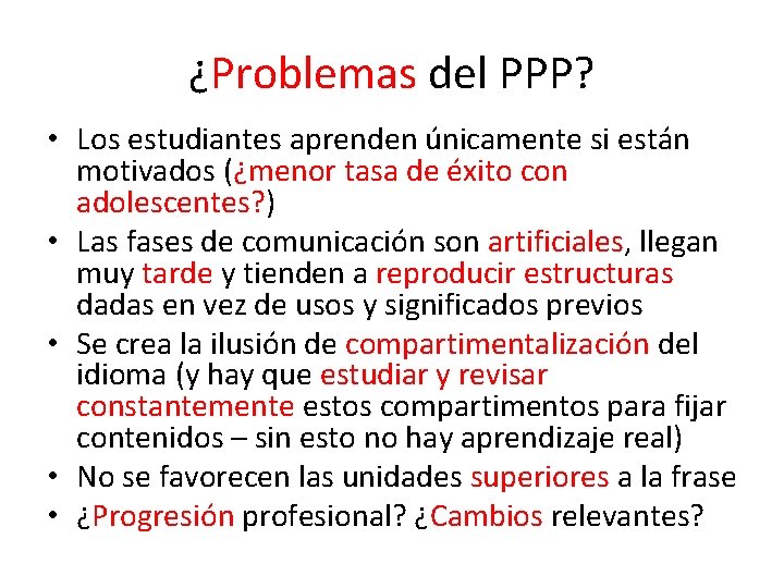 ¿Problemas del PPP? • Los estudiantes aprenden únicamente si están motivados (¿menor tasa de