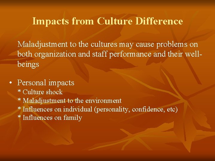 Impacts from Culture Difference Maladjustment to the cultures may cause problems on both organization