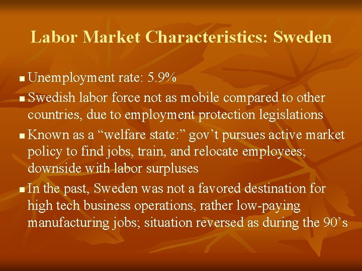 Labor Market Characteristics: Sweden Unemployment rate: 5. 9% n Swedish labor force not as