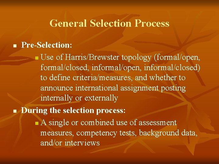 General Selection Process n n Pre-Selection: n Use of Harris/Brewster topology (formal/open, formal/closed, informal/open,