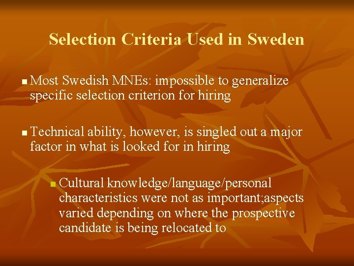 Selection Criteria Used in Sweden n n Most Swedish MNEs: impossible to generalize specific