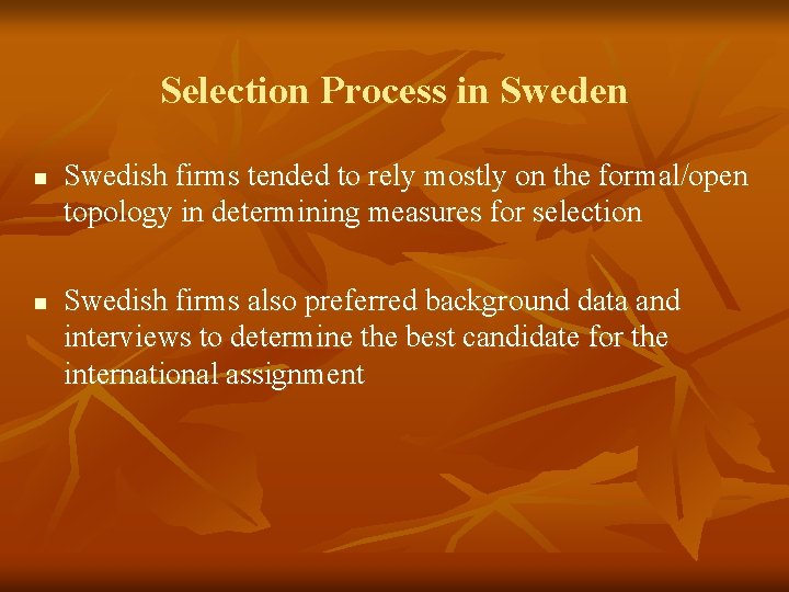 Selection Process in Sweden n n Swedish firms tended to rely mostly on the