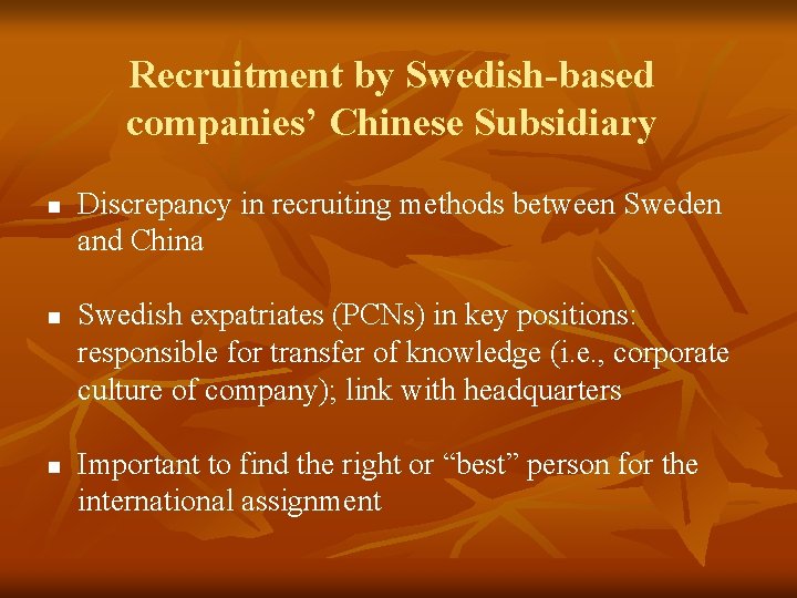 Recruitment by Swedish-based companies’ Chinese Subsidiary n n n Discrepancy in recruiting methods between