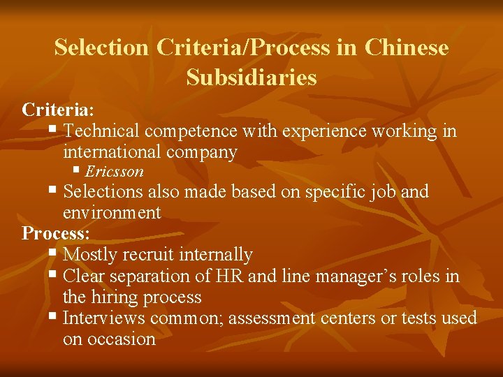 Selection Criteria/Process in Chinese Subsidiaries Criteria: § Technical competence with experience working in international