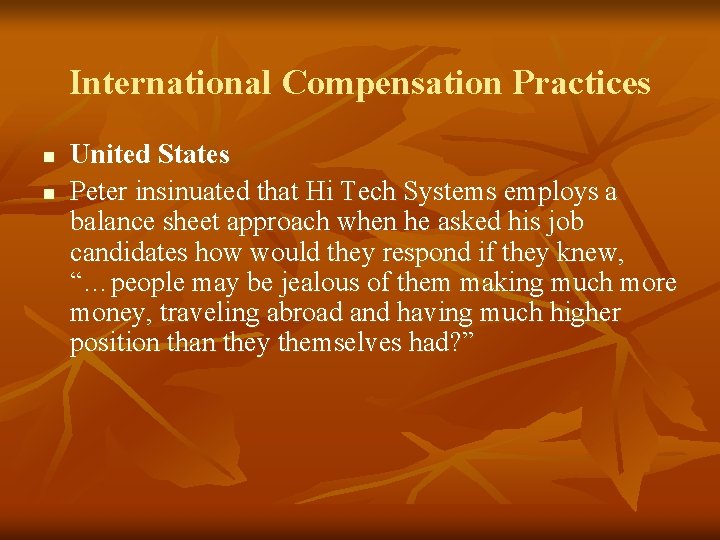 International Compensation Practices n n United States Peter insinuated that Hi Tech Systems employs