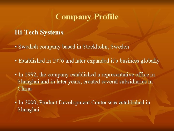 Company Profile Hi-Tech Systems • Swedish company based in Stockholm, Sweden • Established in