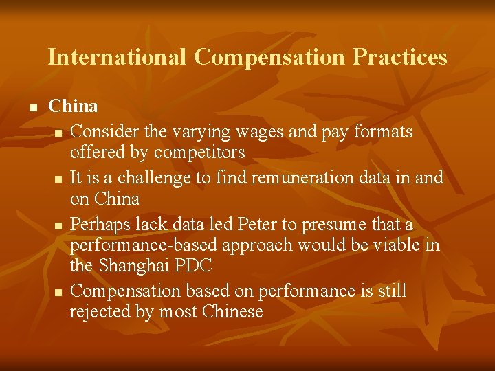 International Compensation Practices n China n Consider the varying wages and pay formats offered