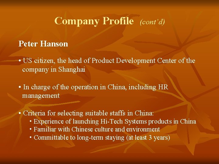 Company Profile (cont’d) Peter Hanson • US citizen, the head of Product Development Center