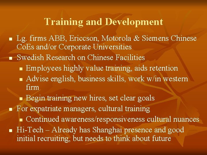 Training and Development n n Lg. firms ABB, Ericcson, Motorola & Siemens Chinese Co.