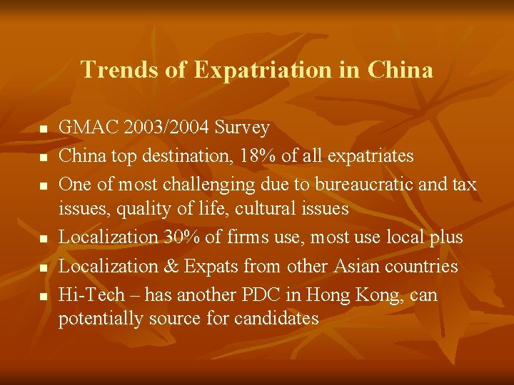 Trends of Expatriation in China n n n GMAC 2003/2004 Survey China top destination,