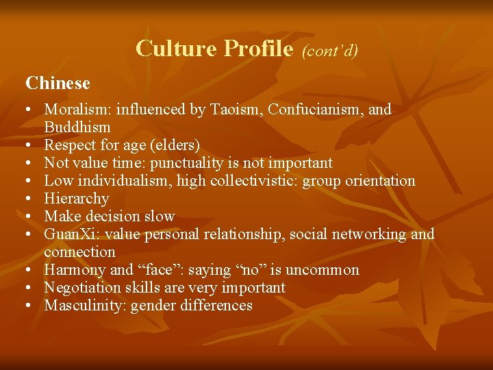 Culture Profile (cont’d) Chinese • Moralism: influenced by Taoism, Confucianism, and Buddhism • Respect