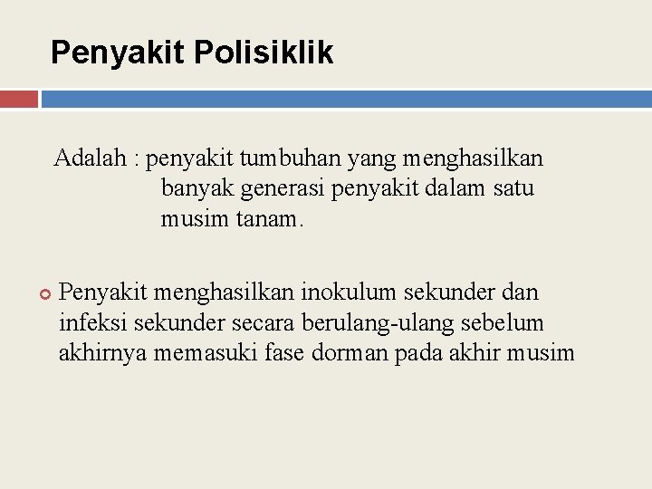 Penyakit Polisiklik Adalah : penyakit tumbuhan yang menghasilkan banyak generasi penyakit dalam satu musim