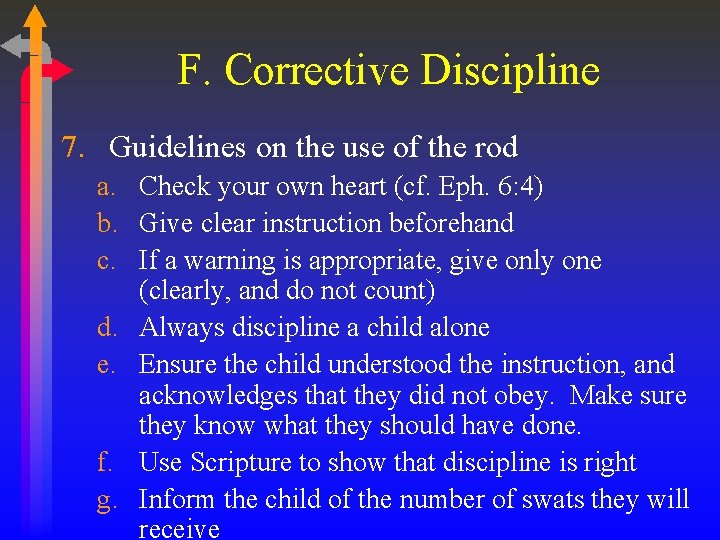 F. Corrective Discipline 7. Guidelines on the use of the rod a. Check your