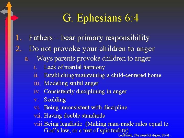 G. Ephesians 6: 4 1. Fathers – bear primary responsibility 2. Do not provoke