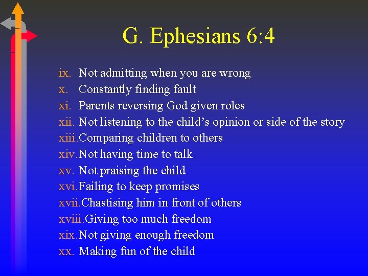 G. Ephesians 6: 4 ix. Not admitting when you are wrong x. Constantly finding