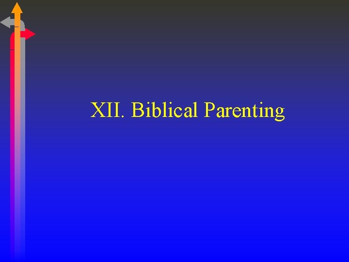 XII. Biblical Parenting 