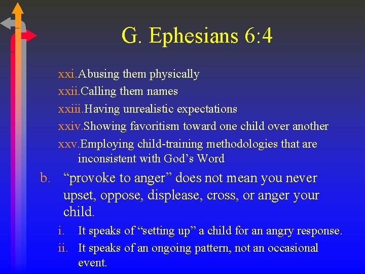 G. Ephesians 6: 4 xxi. Abusing them physically xxii. Calling them names xxiii. Having