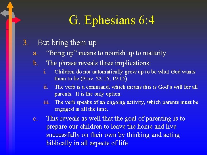 G. Ephesians 6: 4 3. But bring them up a. b. “Bring up” means