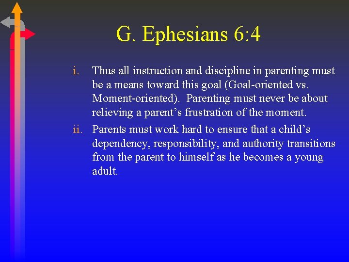 G. Ephesians 6: 4 i. Thus all instruction and discipline in parenting must be