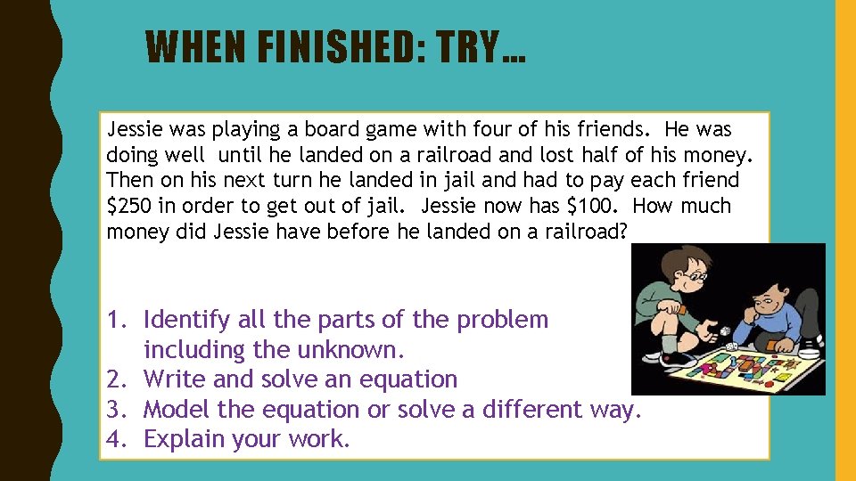 WHEN FINISHED: TRY… Jessie was playing a board game with four of his friends.