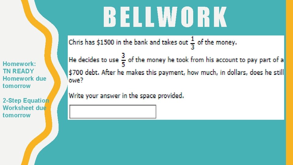 BELLWORK Homework: TN READY Homework due tomorrow 2 -Step Equation Worksheet due tomorrow 