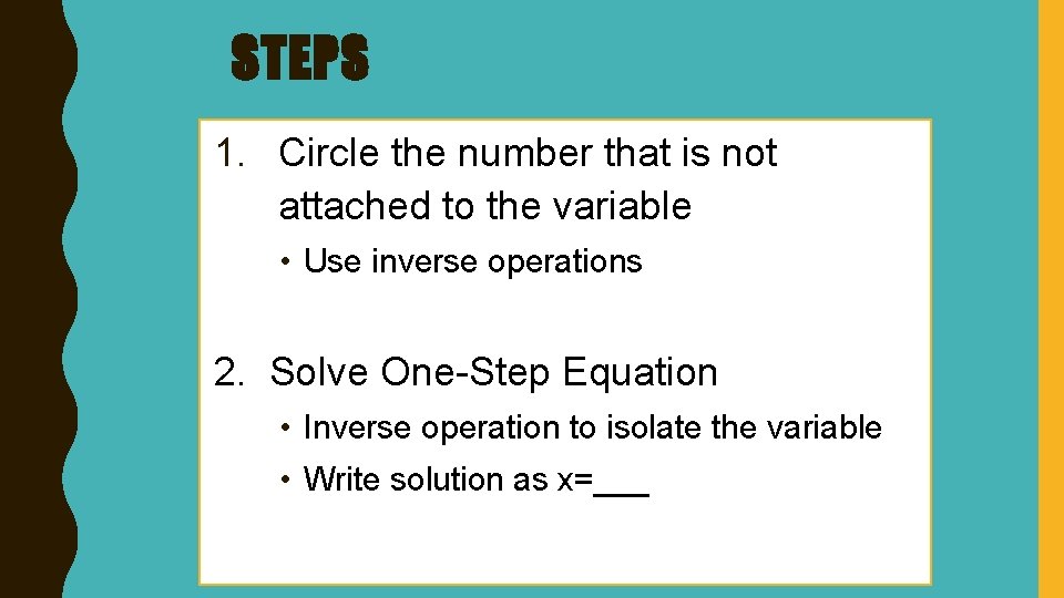 STEPS 1. Circle the number that is not attached to the variable • Use