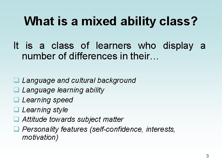 What is a mixed ability class? It is a class of learners who display