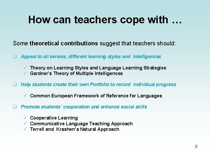 How can teachers cope with … Some theoretical contributions suggest that teachers should: q