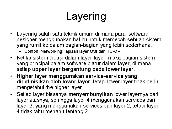 Layering • Layering salah satu teknik umum di mana para software designer menggunakan hal