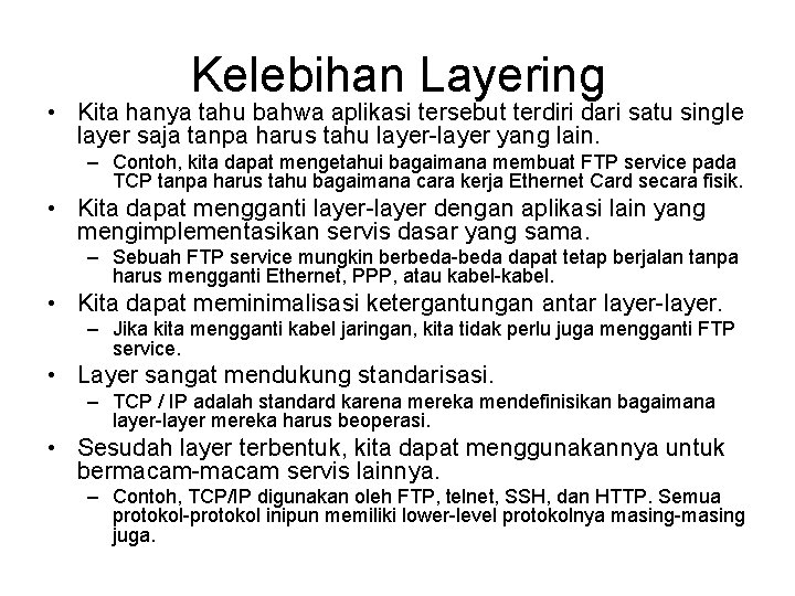 Kelebihan Layering • Kita hanya tahu bahwa aplikasi tersebut terdiri dari satu single layer