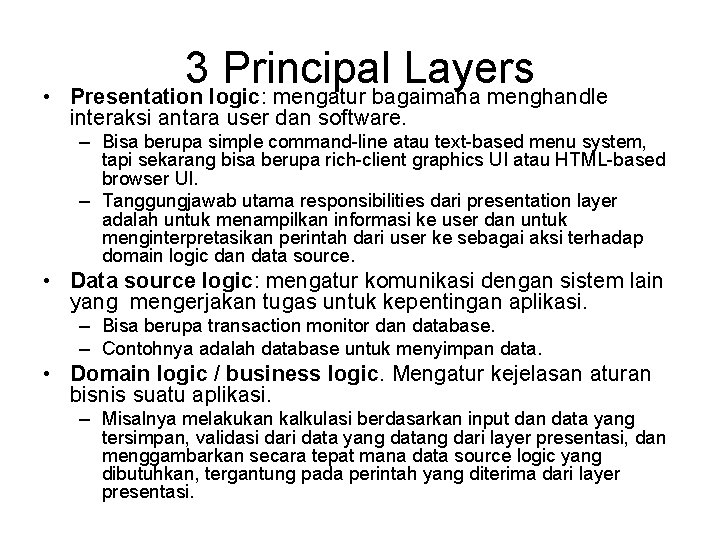  • 3 Principal Layers Presentation logic: mengatur bagaimana menghandle interaksi antara user dan