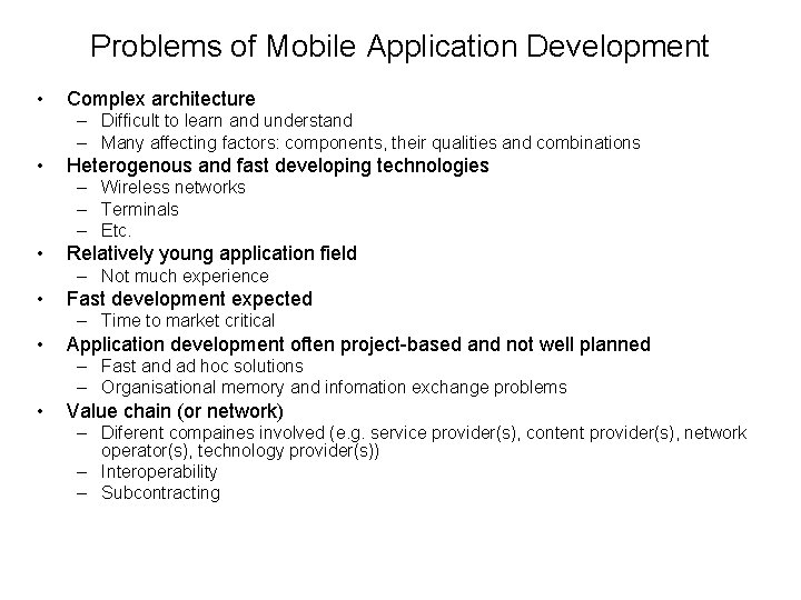 Problems of Mobile Application Development • Complex architecture – Difficult to learn and understand