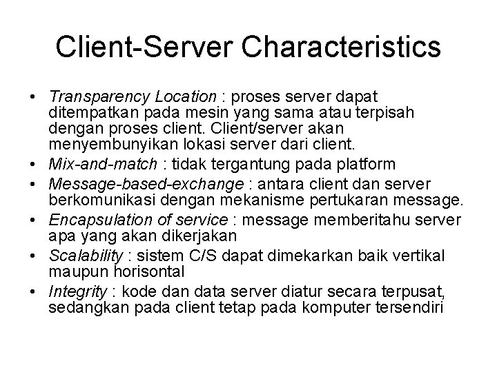 Client-Server Characteristics • Transparency Location : proses server dapat ditempatkan pada mesin yang sama