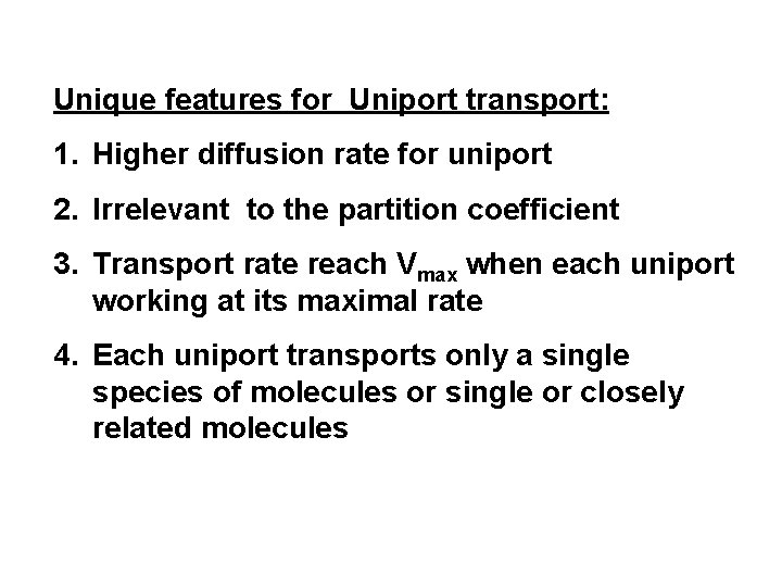 Unique features for Uniport transport: 1. Higher diffusion rate for uniport 2. Irrelevant to