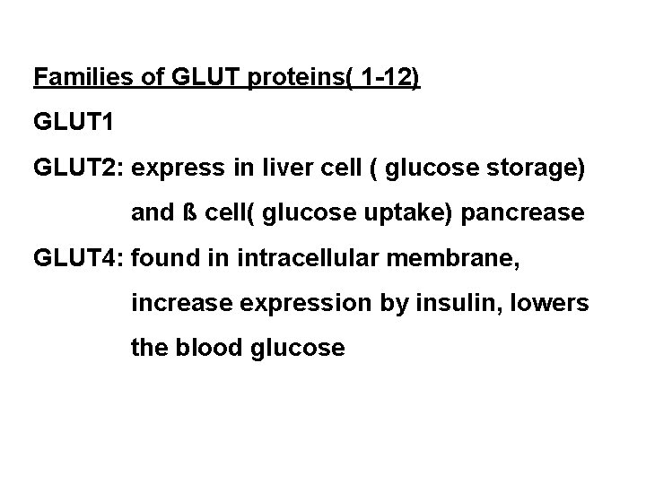 Families of GLUT proteins( 1 -12) GLUT 1 GLUT 2: express in liver cell