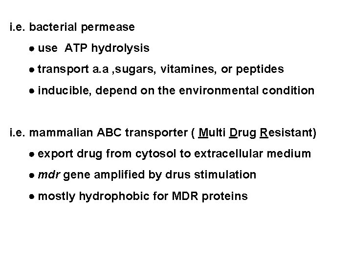 i. e. bacterial permease use ATP hydrolysis transport a. a , sugars, vitamines, or