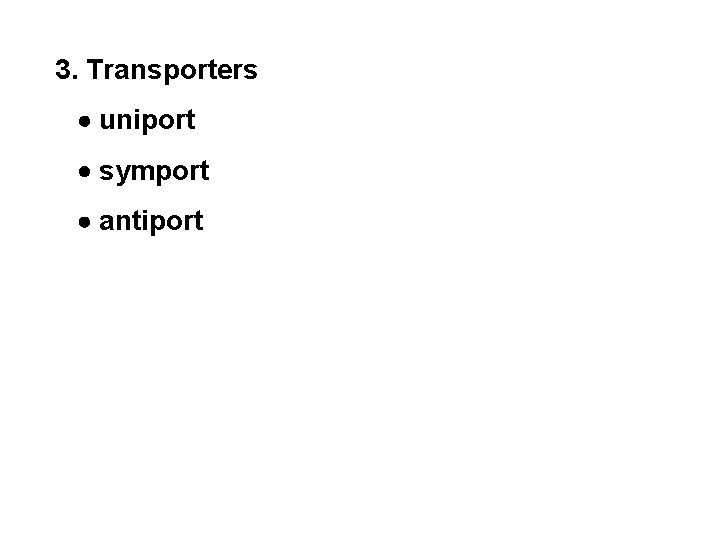 3. Transporters uniport symport antiport 