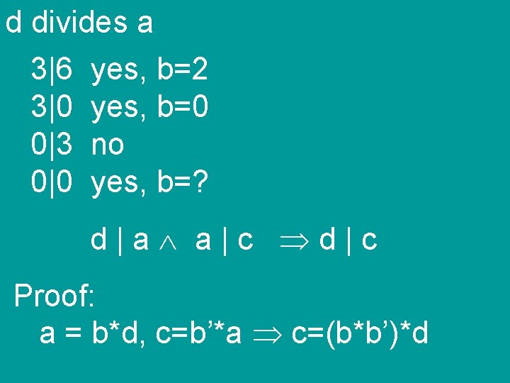 d divides a 3|6 yes, b=2 3|0 yes, b=0 0|3 no 0|0 yes, b=?