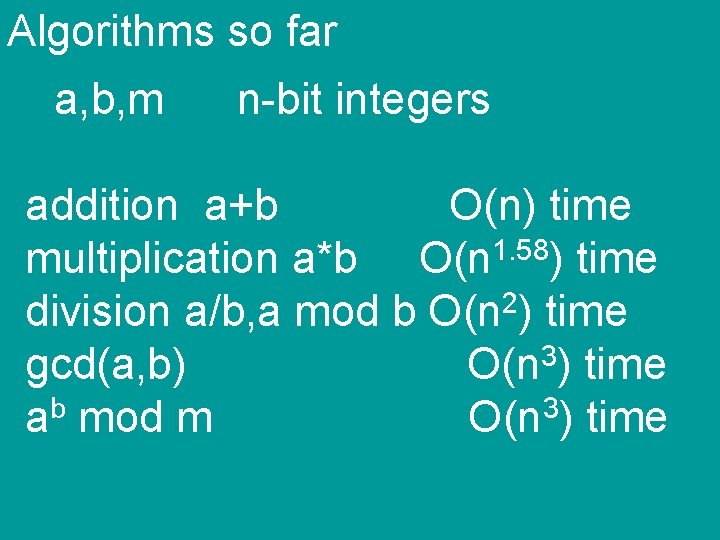 Algorithms so far a, b, m n-bit integers addition a+b O(n) time 1. 58